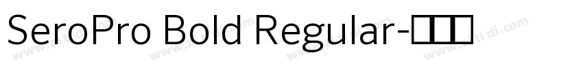 SeroPro Bold Regular字体转换